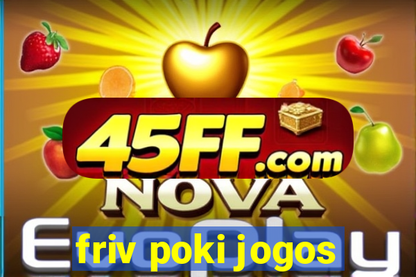 friv poki jogos